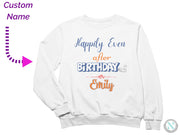 a white sweatshirt with the words happily even after birthday