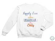 a white sweatshirt that says happily even after birthday