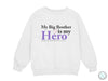 a white sweatshirt that says, my big brother is my hero